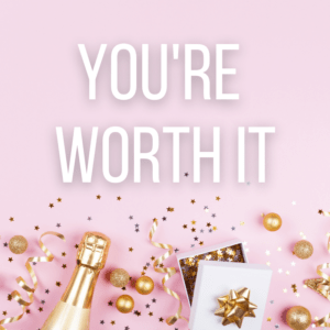 you're worth it