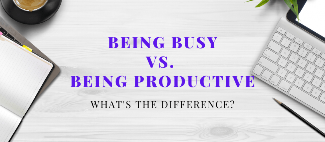 Being Busy vs. Being Productive - Life Design by Amy